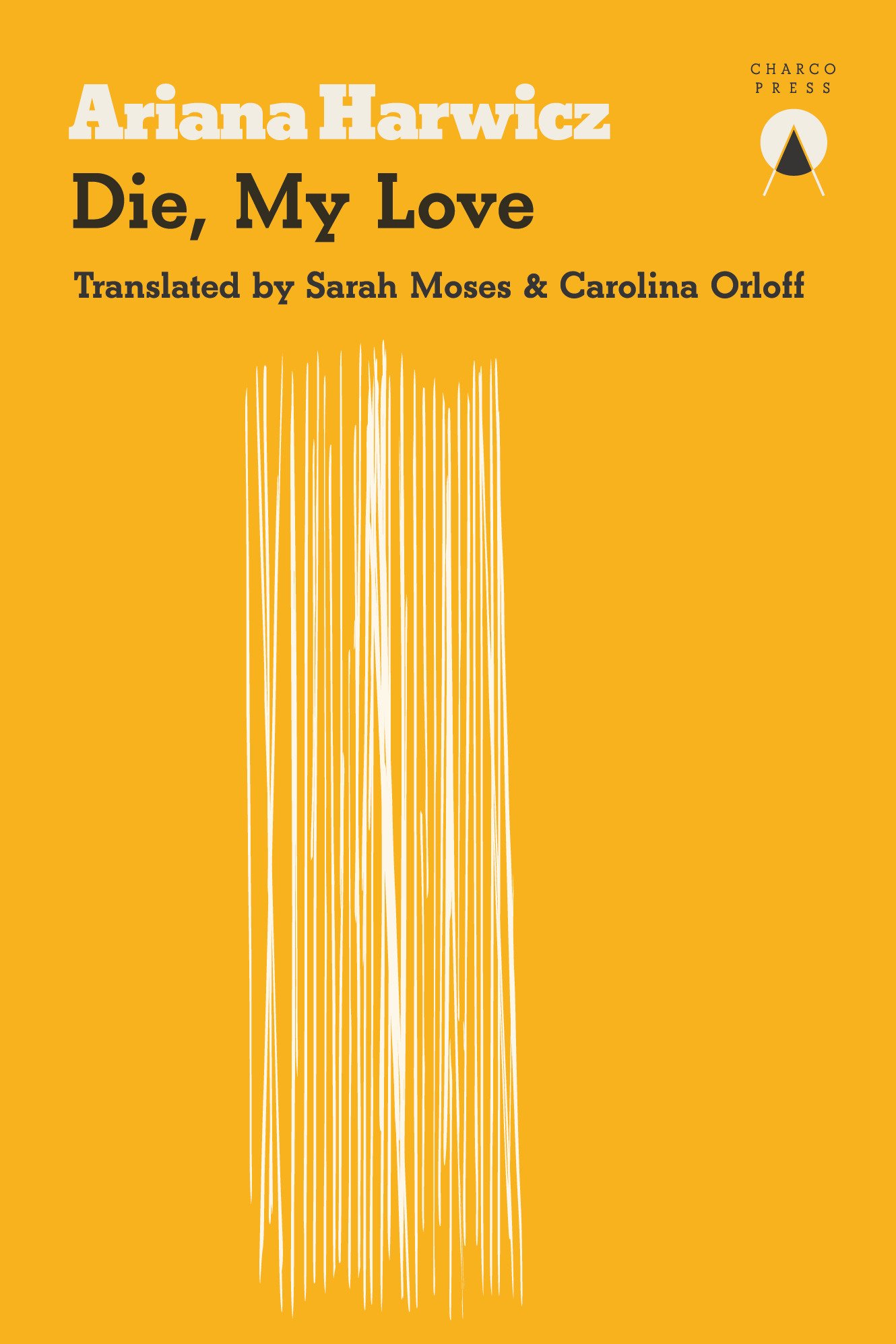 Cover of Die My Love by Ariana Harwicz